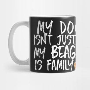 My dog isn't just a beagle My beagle is family Mug